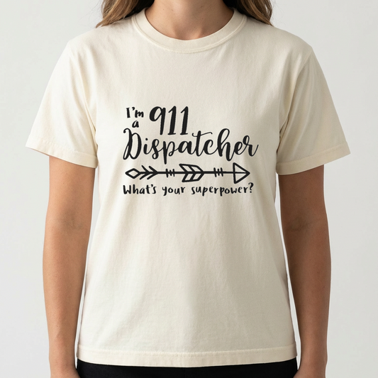 I'm a 911 Dispatcher, What's Your Superpower? T-Shirt