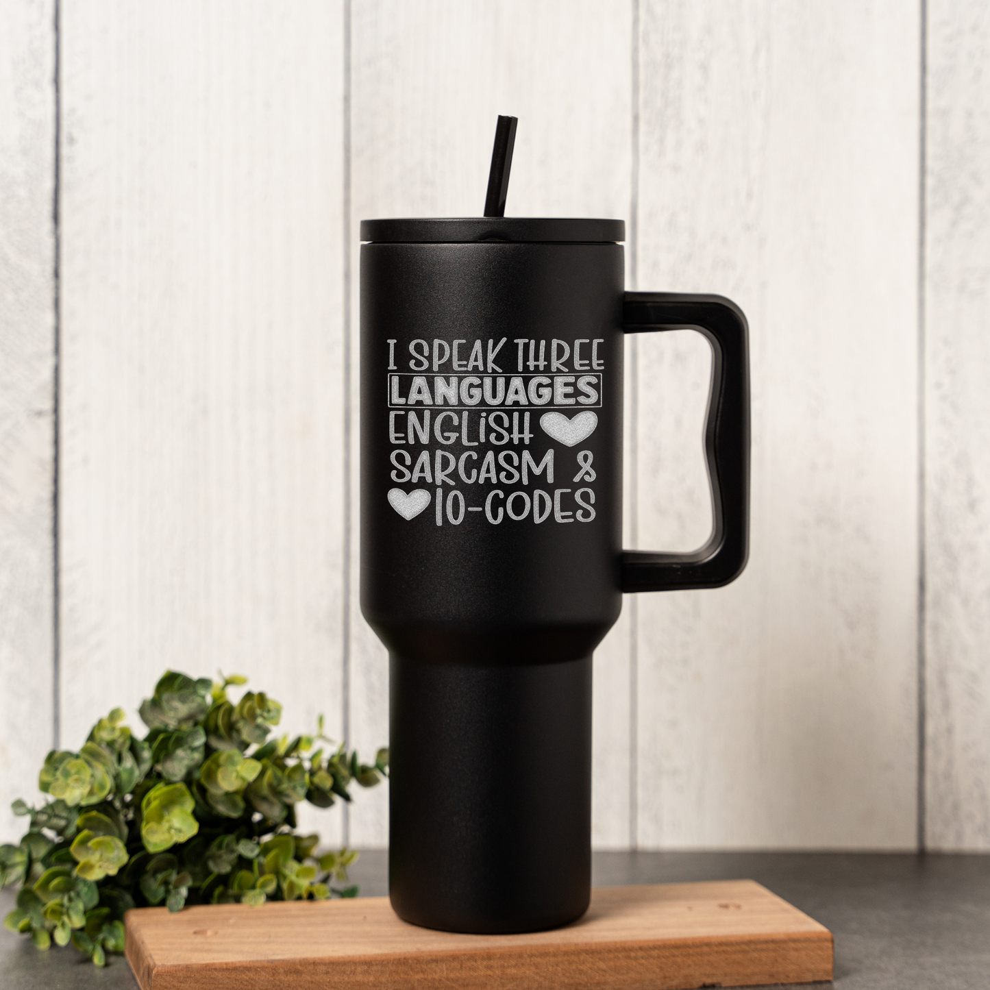 "I Speak Three Languages: English, Sarcasm & 10-Codes" Engraved 40oz Travel Mug