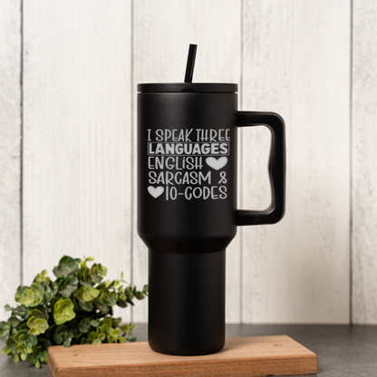 "I Speak Three Languages: English, Sarcasm & 10-Codes" Engraved 40oz Travel Mug