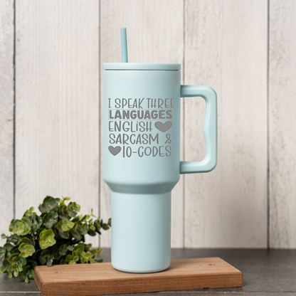 "I Speak Three Languages: English, Sarcasm & 10-Codes" Engraved 40oz Travel Mug
