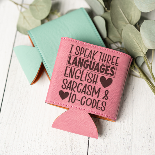 "I Speak Three Languages: English, Sarcasm & 10-Codes" Engraved Beverage Holder