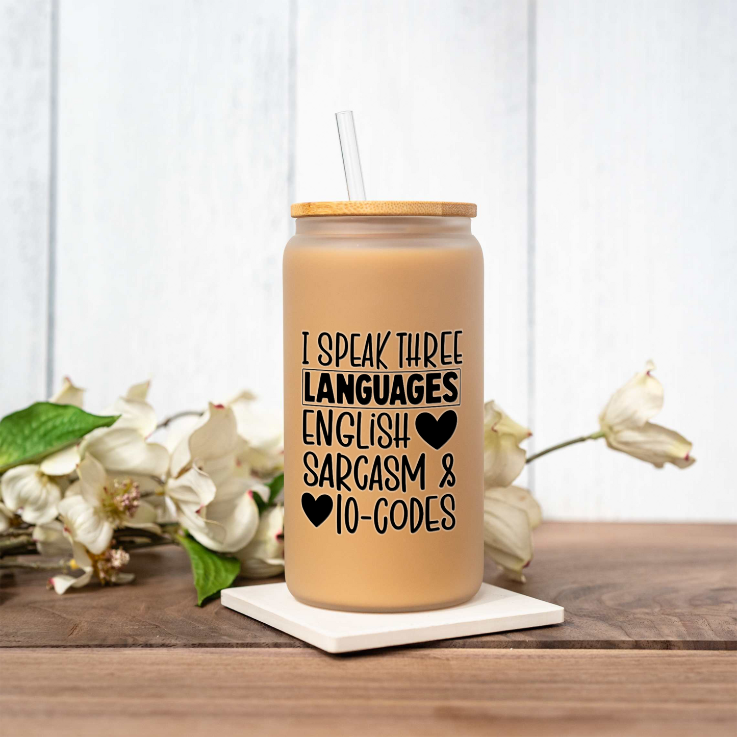 "I Speak Three Languages: English, Sarcasm & 10-Codes" Iced Coffee Cup