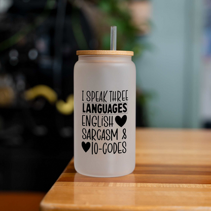 "I Speak Three Languages: English, Sarcasm & 10-Codes" Iced Coffee Cup